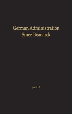 German Administration Since Bismarck - Jacob, Herbert; Unknown German Administration Since Bismarck - Jacob, Herbert; Unknown