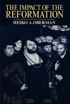 The Impact of the Reformation - Oberman, Heiko Augustinus