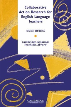 Collaborative Action Research for English Language Teachers - Burns, Anne; Anne, Burns