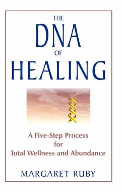 The DNA of Healing: A Five-Step Process for Total Wellness and Abundance - Ruby, Margaret