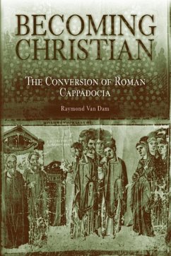 Becoming Christian: The Conversion of Roman Cappadocia