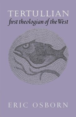 Tertullian, First Theologian of the West - Osborn, Eric