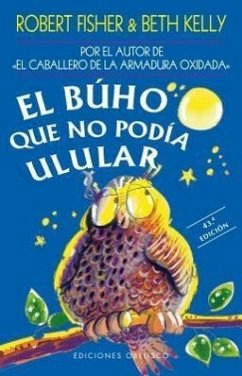 El Buho Que No Podia Ulular - Fisher, Robert; Kelly, Beth