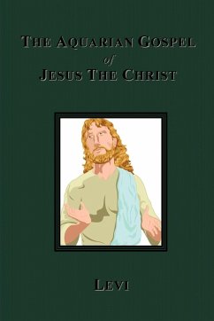 The Aquarian Gospel of Jesus The Christ - Dowling, Levi