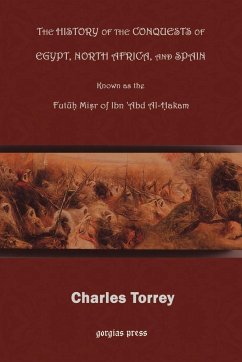 The History of the Conquest of Egypt, North Africa, and Spain - Hakam, Ibn Abd Al