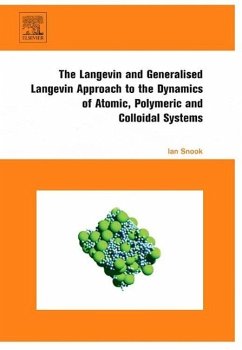 The Langevin and Generalised Langevin Approach to the Dynamics of Atomic, Polymeric and Colloidal Systems - Snook, Ian