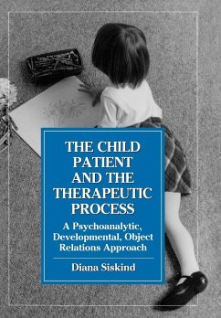 The Child Patient and the Therapeutic Process - Siskind, Diana