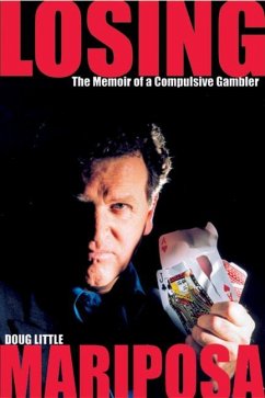 Losing Mariposa: The Memoir of a Compulsive Gambler - Little, Doug