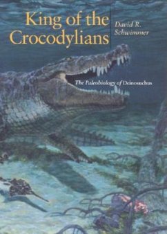 King of the Crocodylians - Schwimmer, David R