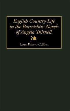 English Country Life in the Barsetshire Novels of Angela Thirkell - Collins, Laura R.