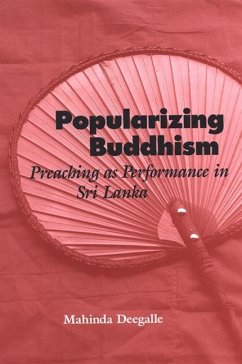 Popularizing Buddhism: Preaching as Performance in Sri Lanka - Deegalle, Mahinda