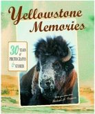 Yellowstone Memories: 30 Years of Photographs & Stories