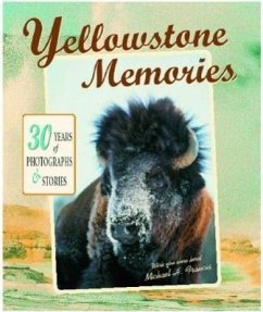 Yellowstone Memories: 30 Years of Photographs & Stories - Francis, Michael H.