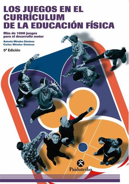 Los juegos en el currículum de la educación física : (más de 1000 juegos para el desarrollo motor) Los juegos en el currículum de la educación física : (más de 1000 juegos para el desarrollo motor)