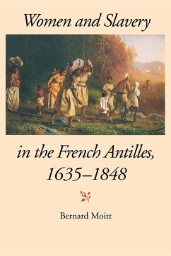 Women and Slavery in the French Antilles, 1635-1848 - Moitt, Bernard