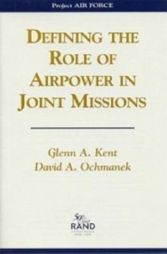 Defining the Role of Airpower in Joint Missions - Kent, Glenn A; Ochmanek, David A