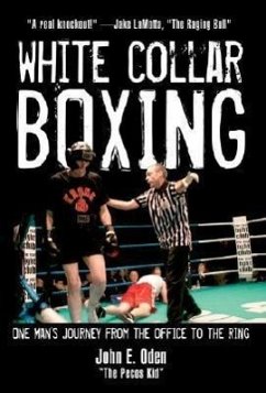 White Collar Boxing: One Man's Journey from the Office to the Ring - Oden, John E.