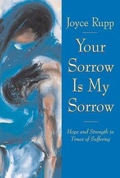Your Sorrow Is My Sorrow Hope and Strength in Times of Suffering - Rupp, Joyce