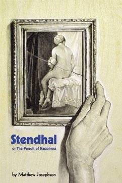 Stendhal or the Pursuit of Happiness - Josephson, Matthew