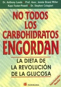 No Todos los Carbohidratos Engordan: La Dieta de la Revolucion de la Glucosa - Leeds, Anthony; Foster-Powell, Kaye