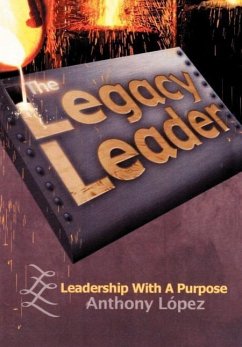 The Legacy Leader - Lopez, Anthony