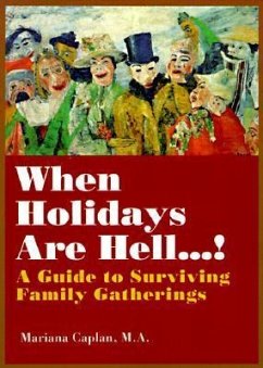 When Holidays Are Hell...!: A Guide to Surviving Family Gatherings - Caplan, Mariana