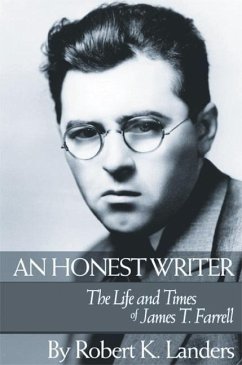 An Honest Writer: The Life and Times of James T. Farrell - Landers, Robert
