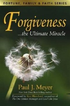 Forgiveness the Ultimate Miracles - Meyer, Paul J.