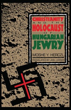 Christianity and the Holocaust of Hungarian Jewry - Herczl, Moshe Y