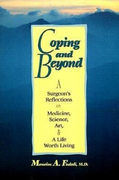 Coping and Beyond: Being a Surgeon's Reflections on Medicine, Science, Art, and a Life Worth Living - Fadali, Moneim A.