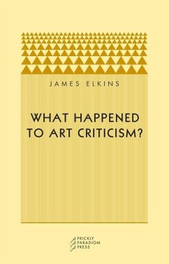What Happened to Art Criticism? - Elkins, James