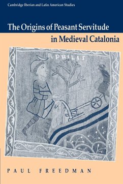 The Origins of Peasant Servitude in Medieval Catalonia - Freedman, Paul; Paul, Freedman