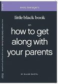 Little Black Book on How to Get Along with Your Parents