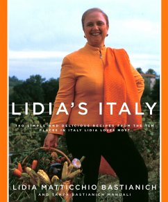 Lidia's Italy: 140 Simple and Delicious Recipes from the Ten Places in Italy Lidia Loves Most: A Cookbook - Bastianich, Lidia Matticchio; Bastianich Manuali, Tanya