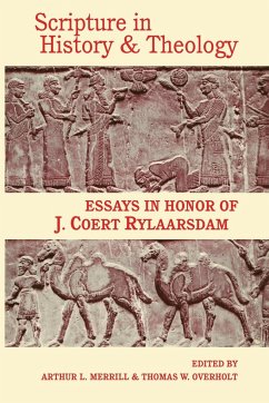 Scripture in History and Theology: Essays in Honor of J. Coert Rylaarsdam - Herausgeber: Merrill, Arthur L. Overholt, Thomas W. Hadidian, Dikran Y.