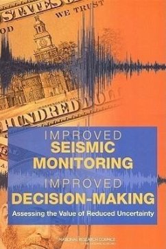 Improved Seismic Monitoring - Improved Decision-Making - National Research Council; Division On Earth And Life Studies; Board On Earth Sciences And Resources; Committee on Seismology and Geodynamics; Committee on the Economic Benefits of Improved Seismic Monitoring