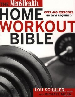The Men's Health Home Workout Bible - Schuler, Lou; Mejia, Michael