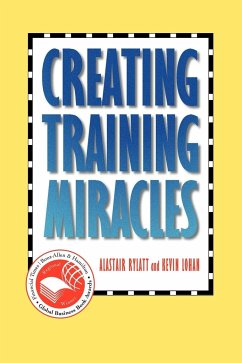 Creating Training Miracles - Rylatt, Alastair; Lohan, Kevin