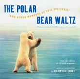 The Polar Bear Waltz and Other Moments of Epic Silliness: Comic Classics from Outside Magazine's Parting Shots