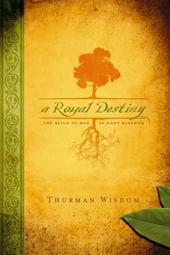 A Royal Destiny: The Reign of Man in God's Kingdom - Wisdom, Thurman