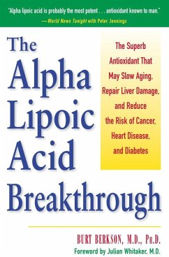 The Alpha Lipoic Acid Breakthrough: The Superb Antioxidant That May Slow Aging, Repair Liver Damage, and Reduce the Risk of Cancer, Heart Disease, and - Berkson, Burt