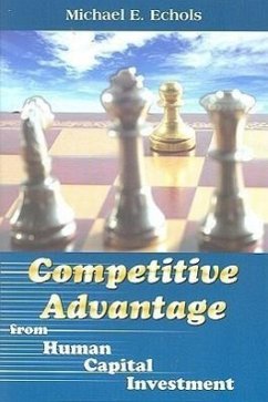 Competitive Advantage from Human Capital Investment - Echols, Michael E.