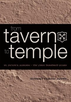 From Tavern to Temple, St. Peter's Church, Auburn: The First Century - Ayers, Robert Curtis