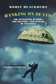 Banking on Death: Or, Investing in Life: The History and Future of Pensions