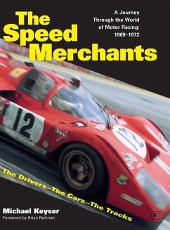 The Speed Merchants: A Journey Through the World of Motor Racing, 1969-1972 - Keyser, Michael