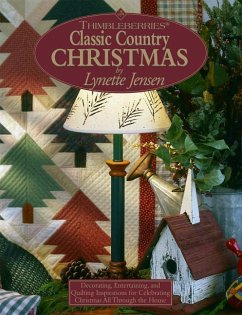 Thimbleberries (R) Classic Country Christmas: Decorating, Entertaining, and Quilting Inspirations for Celebrating Christmas All Through the House - Jensen, Lynette