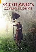 Scotland's Common Ridings - Bogle, Kenneth R.