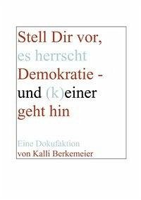 Stell Dir vor, es herrscht Demokratie- und (k) einer geht hin