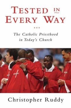 Tested in Every Way: The Catholic Priesthood in Today's Church - Ruddy, Christopher