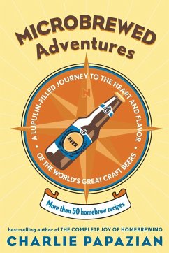 Microbrewed Adventures - Papazian, Charlie